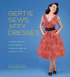 Gertie Sews Jiffy Dresses : A Modern Guide To Stitch-and-wear Vintage Patterns You Can Make In A Day, Un ghid modern pentru modelele de epocă Stitch-and-Wear pe care le poți face într-o zi