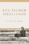 Eva Palmer Sikelianos A Life In Ruins HC