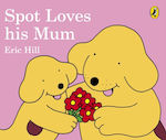 Spot Loves His Mum