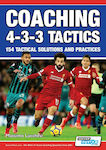 Coaching 4-3-3 Tactics, 154 Tactical Solutions and Practices