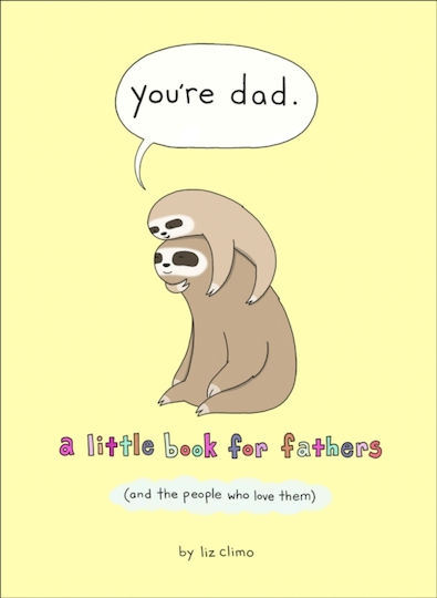 You're Dad, A Little Book for Fathers (and the People Who Love Them)