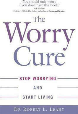 The Worry Cure, Stop Worrying and Start Living