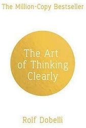 The Art of Thinking Clearly, Gândire mai bună, decizii mai bune
