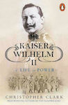 Kaiser Wilhelm II, A Life in Power