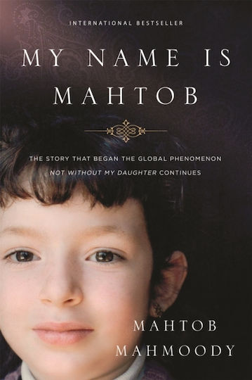 My Name is Mahtob, The Story that Began in the Global Phenomenon, "Not Without My Daughter", Continues