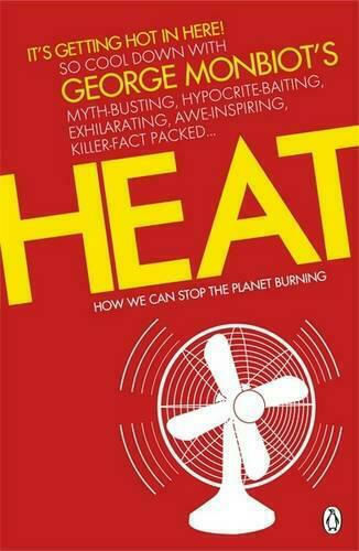 Heat: How We Can Stop the Planet Burning Heat: How We Can Stop the Planet Burning