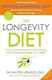 The Longevity Diet, Discover the new Science to Slow Ageing, Fight disease and manage your Weight