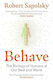 Behave, The Biology of Humans at Our Best and Worst