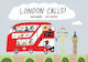 London Calls!