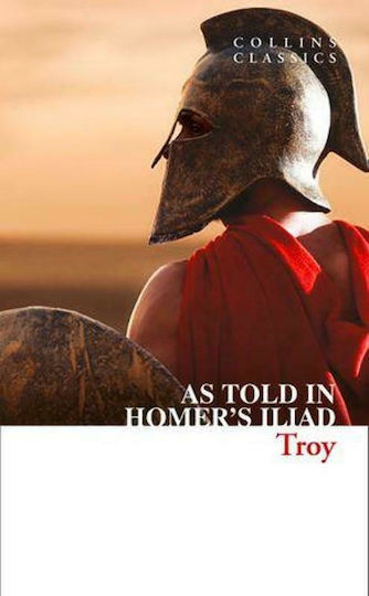 Troy : As Told in Homer's Iliad Troy : As Told in Homer's Iliad