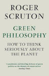 Green Philosophy: How To Think Seriously About The Planet
