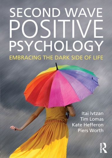 Second Wave Positive Psychology , Embracing the Dark Side of Life