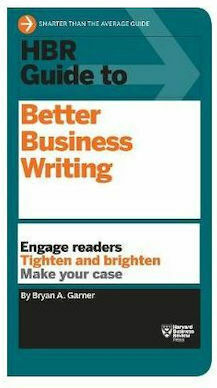HBR Guide to Better Business Writing, Implică cititorii, strânge și iluminează, argumentează-ți cazul HBR Guide to Better Business Writing, Implică cititorii, strânge și iluminează, argumentează-ți cazul
