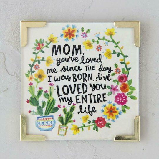 Natural Life Mom, You've Loved Me Since The Day I Was Born... I've Loved You My Entire Life Square Set of Magnets 10.8cm 1pcs