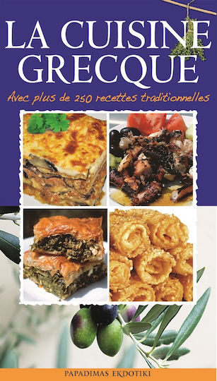 La Cuisine Grecque, Avec plus de 250 Recettes Traditionnelles