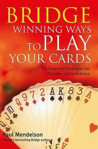Bridge: Winning Ways to Play your Cards