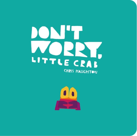 Don't Worry, Little Crab Don't Worry, Little Crab