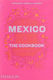 Mexico : The Cookbook