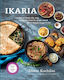 Ikaria : Lessons on Food, Life, and Longevity from the Greek Island Where People Forget to Die: