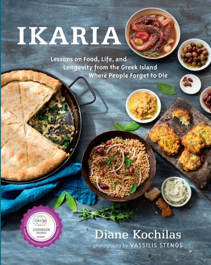 Ikaria : Lessons on Food, Life, and Longevity from the Greek Island Where People Forget to Die: