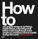 How to Use Graphic Design to Sell Things, Explain Things, Make Things Look Better, Make People Laugh, Make People Cry, and (Every Once in a while) Change the World