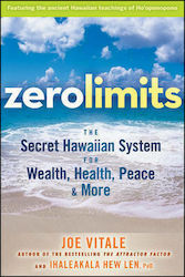 Zero Limits, The Secret Hawaiian System for Wealth, Health, Peace, and More