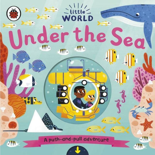Little World: Under the Sea : A Push-and-pull Adventure