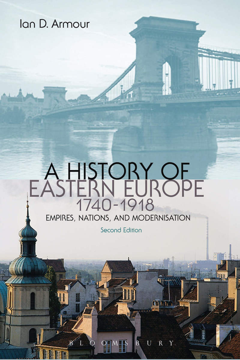 A History of Eastern Europe 17401918, Empires, Nations and