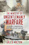 Churchill's Ministry of Ungentlemanly Warfare