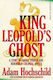 King Leopold's Ghost, A Story of Greed, Terror and Heroism in Colonial Africa