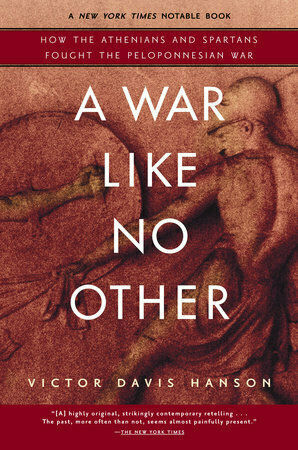 A War Like No Other, How the Athenians and Spartans Fought the Peloponnesian War A War Like No Other, How the Athenians and Spartans Fought the Peloponnesian War