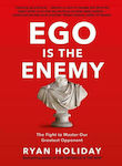 Ego is the Enemy , the Fight to Master Our Greatest Opponent