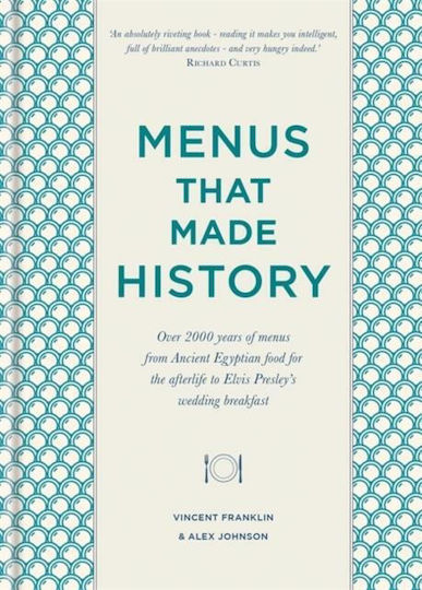 Menus that Made History, Over 2000 years of menus from Ancient Egyptian food for the afterlife to Elvis Presley's wedding breakfast