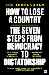 How to Lose a Country, cei 7 pași de la democrație la dictatură