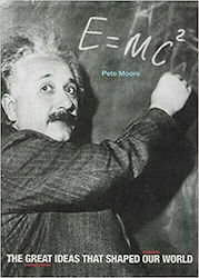 E=Mc2, The Great Ideas that Shaped our World