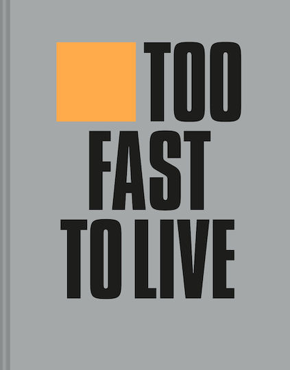Too Fast to Live too Young to Die : Punk & Post Punk Graphics 1976-1986