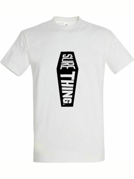 T-shirt Unisex " Death Is The Only Sure Thing In Life ", White