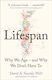 Lifespan, Why we Age why we don't Have to