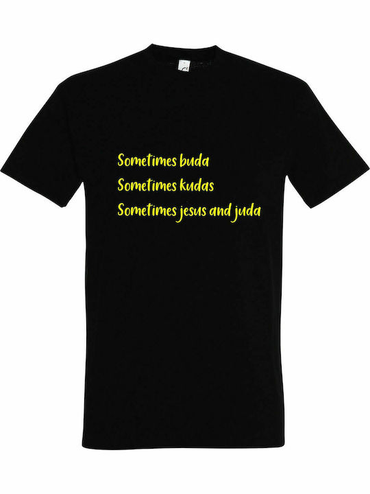 T-shirt Unisex " Manchmal buda, manchmal kuda, manchmal jesus und juda, Manchmal buda, manchmal kuda, manchmal jesus und juda ", Schwarz