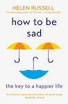How to be Sad, Cheia Pentru o Viață mai Fericită