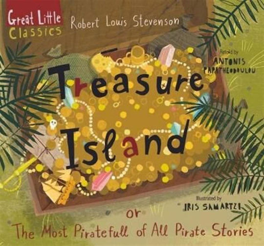 Treasure Island : or The Most Piratefull of all Pirate Stories Treasure Island : or The Most Piratefull of all Pirate Stories