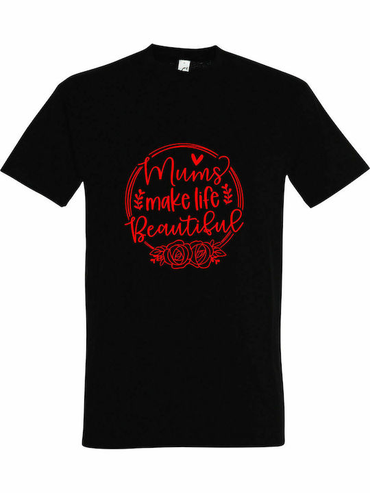 T-shirt Unisex " Mums Make Life Beautiful ", Black