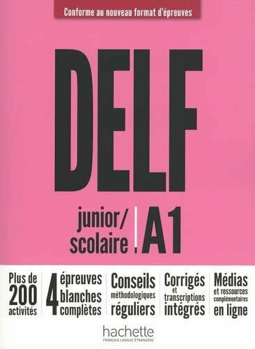 DELF Junior / Scolaire A1 - Conforme au Nouveau Format d' Épreuves DELF Junior / Scolaire A1 - Conforme au Nouveau Format d' Épreuves
