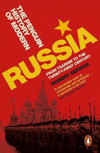 The Penguin History of Modern Russia : From Tsarism to the Twenty-first Century