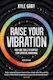 Raise your Vibration