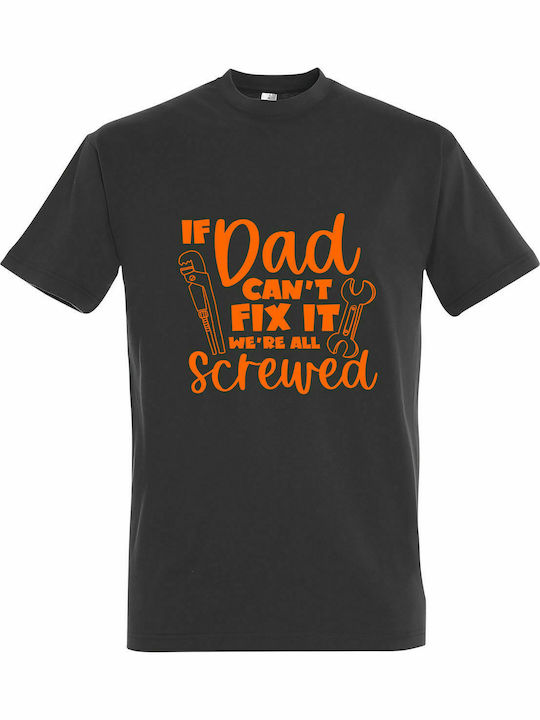 T-shirt Unisex, " If DAD Can't Fix it, we are all screwed ", Dark Grey