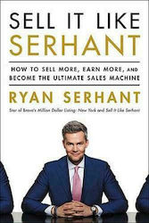 Sell It Like Serhant, Cum să vinzi mai mult, să câștigi mai mult și să devii cea mai bună mașină de vânzări
