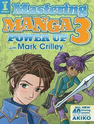 Mastering Manga 3 : Power Up with Mark Crilley Bd. 3