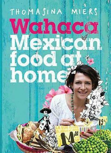 Wahaca, Mexikanisches Essen zu Hause