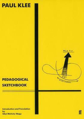 Pedagogical Sketchbook, Introduction by Sibyl Moholy-Nagy Pedagogical Sketchbook, Introduction by Sibyl Moholy-Nagy